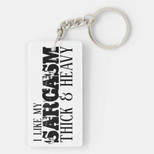 Sarcasm Thick & Heavy Key Ring