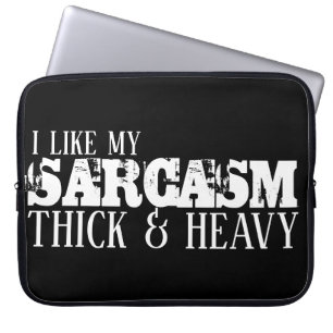 Sarcasm Thick & Heavy Laptop Sleeve