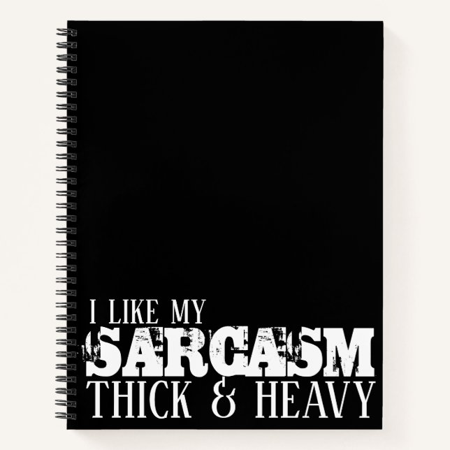 Sarcasm Thick & Heavy Notebook (Front)