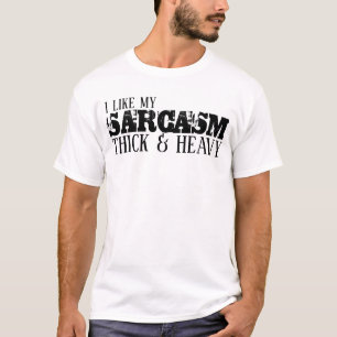 Sarcasm Thick & Heavy T-Shirt