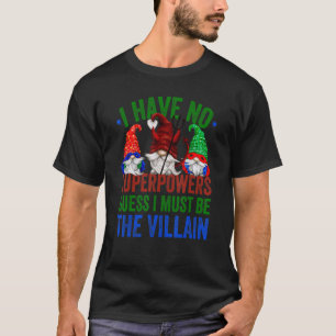 Sarcasm Villian Quote For Women & Men Sarcastic T-Shirt