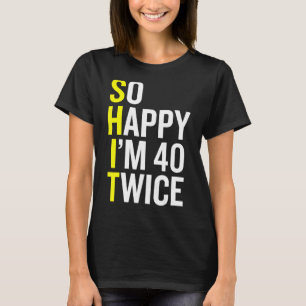 Sarcastic 40 Year Old B Day 40th Birthday Gag Gif T-Shirt