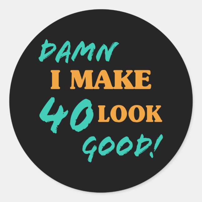 Sarcastic 40th Birthday Attitude Classic Round Sticker (Front)