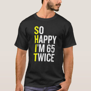 Sarcastic 65 Year Old B Day  65th Birthday Gag T-Shirt