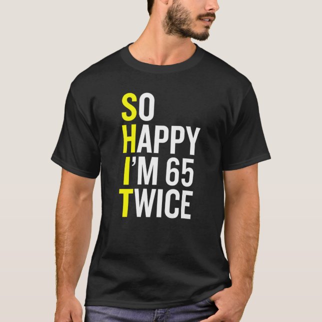 Sarcastic 65 Year Old B Day  65th Birthday Gag T-Shirt (Front)