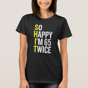Sarcastic 65 Year Old B Day 65th Birthday Gag T-Shirt