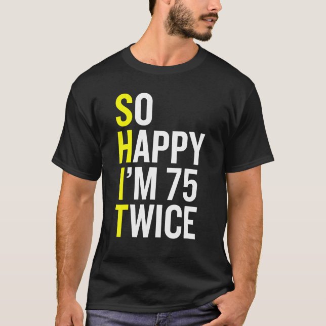 Sarcastic 75 Year Old B Day   75th Birthday Gag   T-Shirt (Front)