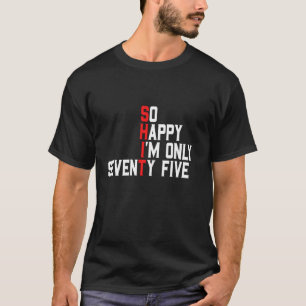 Sarcastic 75 Years Old Cuss Word Funny 75th Birthd T-Shirt