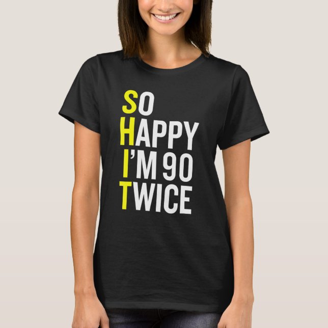 Sarcastic 90 Year Old B Day  90th Birthday Gag T-Shirt (Front)