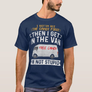 Sarcastic Adult Humour I Gotta See The Candy First T-Shirt