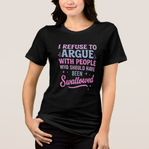 Sarcastic Adult Humour Quote T-Shirt Tri-Blend Shirt