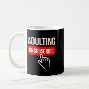 Sarcastic Adulting Unsubscribe Funny Humour Quote Coffee Mug