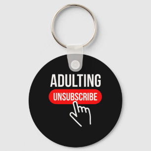 Sarcastic Adulting Unsubscribe Funny Humour Quote Key Ring
