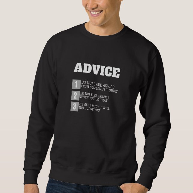 Sarcastic Advice Do Not Take Advice From Someone S Sweatshirt (Front)