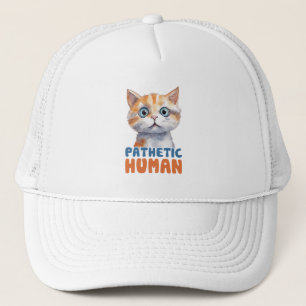 Sarcastic and Cute Cat - Pathetic Human (2) Trucker Hat