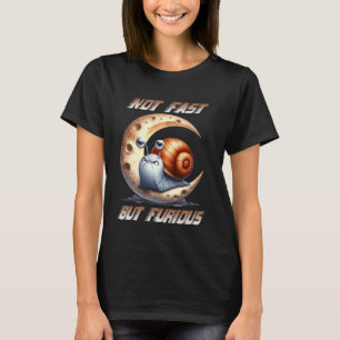 Sarcastic Angry Snail Humourous Slogan Not Fast Bu T-Shirt