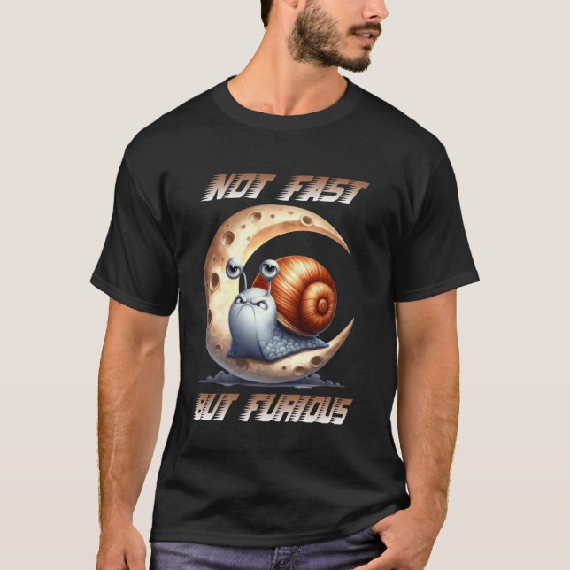 Sarcastic Angry Snail Humourous Slogan Not Fast Bu T-Shirt (Front)
