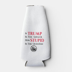 Sarcastic Anti Trump Protest Statement Bottle Cooler