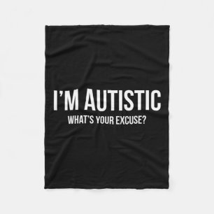 Sarcastic Autism - I'm Autistic Fleece Blanket