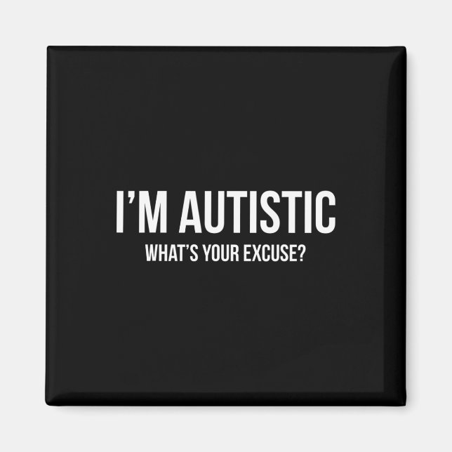 Sarcastic Autism - I'm Autistic  Magnet (Front)