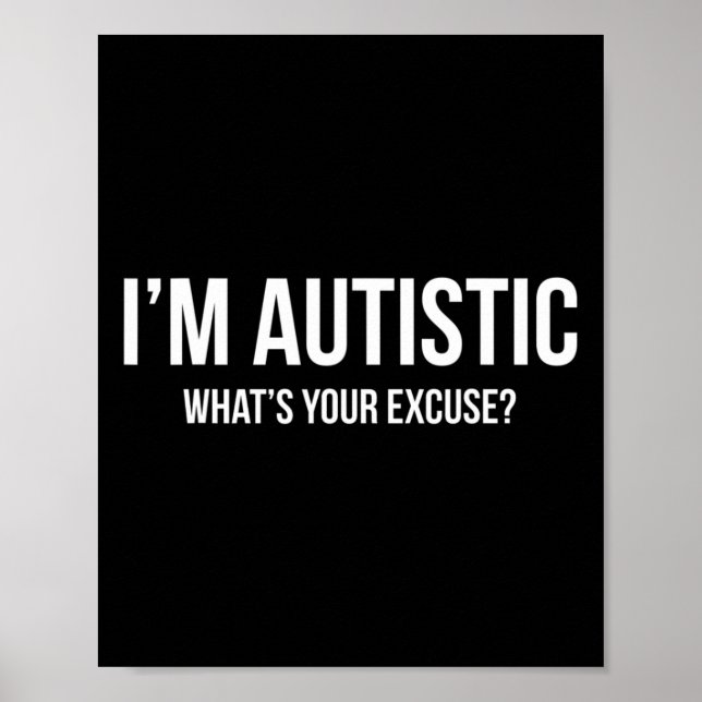 Sarcastic Autism - I'm Autistic  Poster (Front)