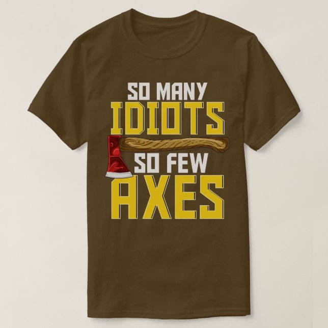 Sarcastic Axe Throwing Funny Hatchet T-Shirt (Design Front)