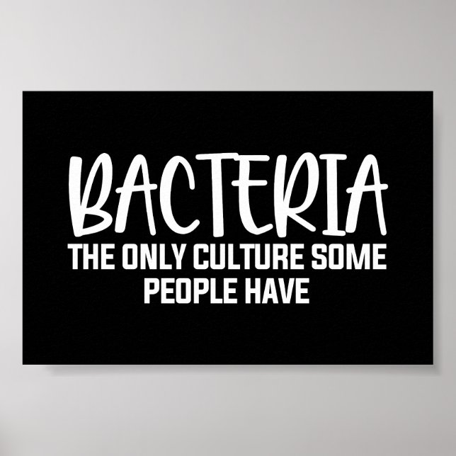 Sarcastic Bacteria Funny Microbiology Quote  Poster (Front)