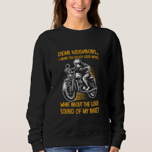 Sarcastic Biker Neighbour Loud Nosy Motorcycle Nex Sweatshirt
