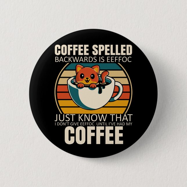 Sarcastic Cat Coffee Lover Barista Caffeine addict 6 Cm Round Badge (Front)