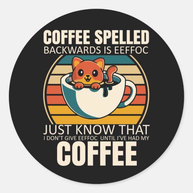 Sarcastic Cat Coffee Lover Barista Caffeine addict Classic Round Sticker (Front)