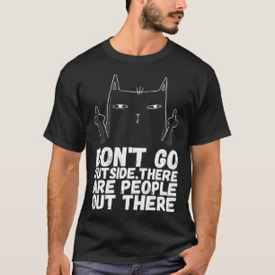 Sarcastic Cat Dark Cat Humour Cat Humour 1 T-Shirt