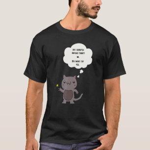 Sarcastic   Cat Have I Scratched Anyone Today T-Shirt