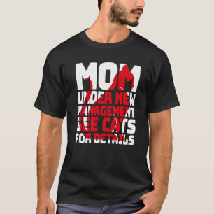 Sarcastic Cat Humour Mum Under New Management T-Shirt