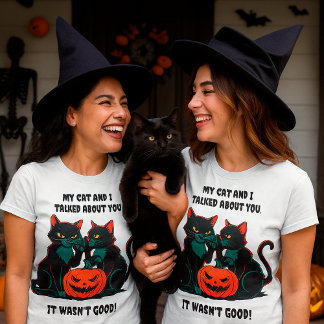 Sarcastic Cat Quote My Cat & I Talked about You T-Shirt
