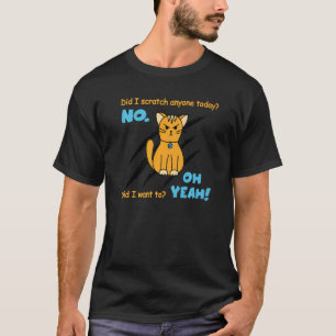Sarcastic  Cat Scratched Today Cat T-Shirt