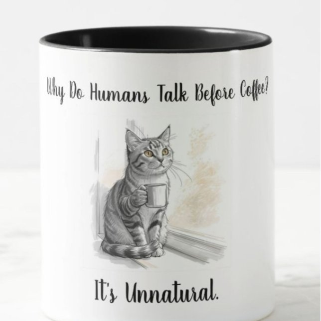 Sarcastic Cat: Why Do Humans Talk Before Coffee Mug (Creator Uploaded)