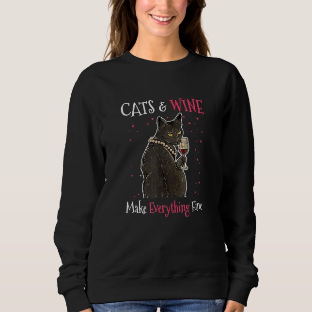 Sarcastic Cats and Wine Make Everything Fine Drink Sweatshirt (Front)