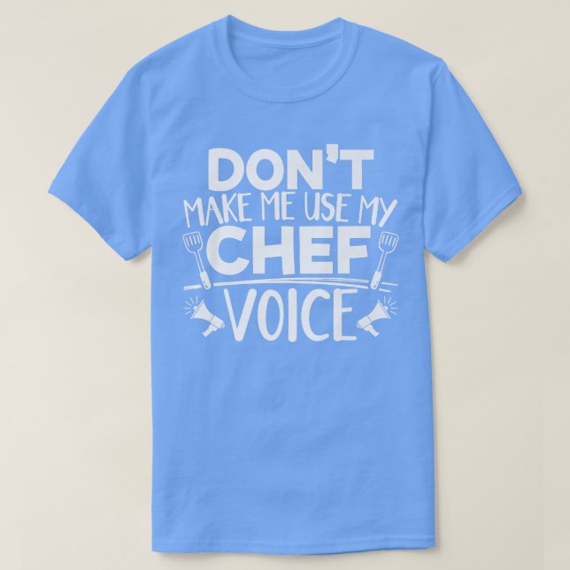 Sarcastic Chef Cooking Voice T-Shirt (Design Front)