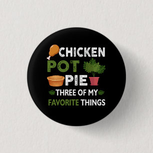 Sarcastic Chicken Pot Pie Three Of My Favourite Th 3 Cm Round Badge