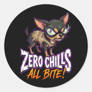 Sarcastic Chihuahua Zero Chills All Bite Meme Classic Round Sticker