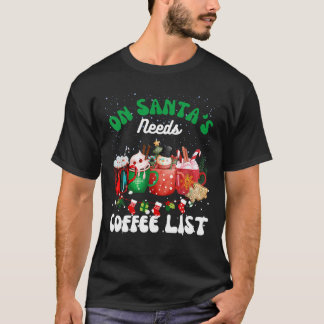 Sarcastic Christmas Coffee On Santa s Needs Coffee T-Shirt
