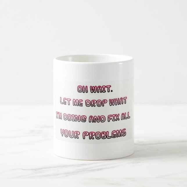 Sarcastic Coffee Cup "Fix Problems" (Center)