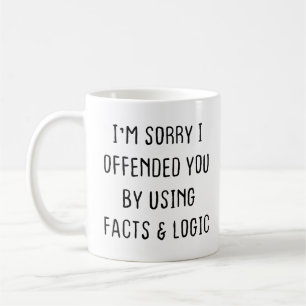 Sarcastic Coffee Mug, I'm sorry I offended you  Coffee Mug