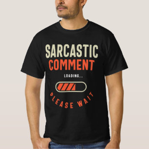 Sarcastic Comment Funny Humour T-Shirt