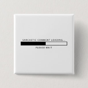 Sarcastic Comment Loading 15 Cm Square Badge