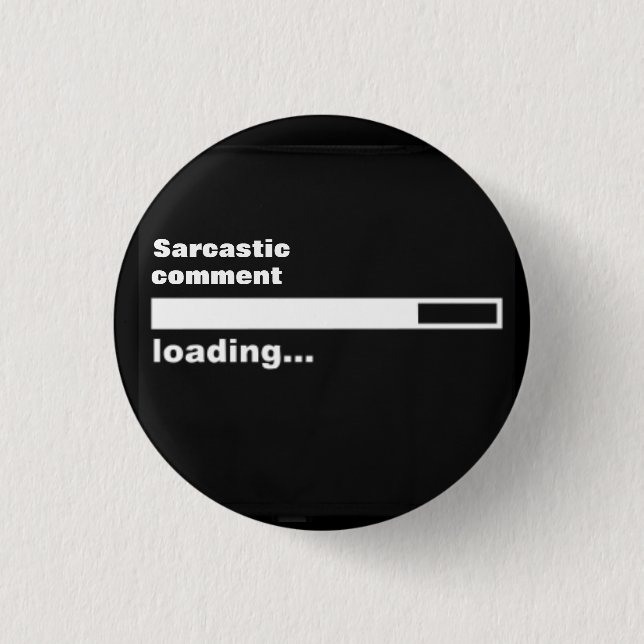 Sarcastic comment loading... 3 cm round badge (Front)