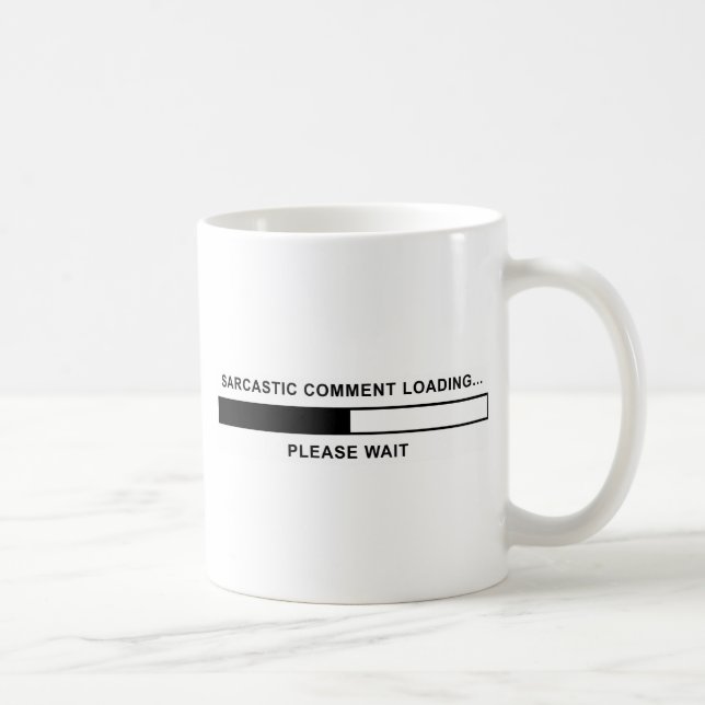 Sarcastic Comment Loading Coffee Mug (Right)