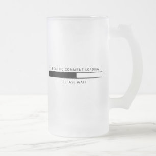 Sarcastic Comment Loading Frosted Glass Beer Mug