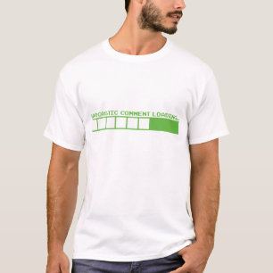 sarcastic comment loading funny geek nerd humour T-Shirt