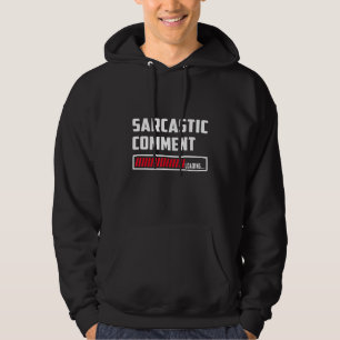 Sarcastic Comment Loading Hoodie